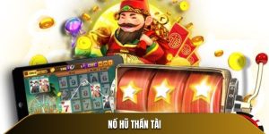 Nổ Hũ Thần Tài - Game Slot Kích Thích Đáng Trải Nghiệm