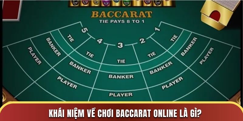 Khái niệm về chơi baccarat online là gì?