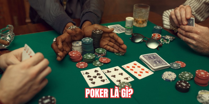 Tìm hiểu Poker là gì? 